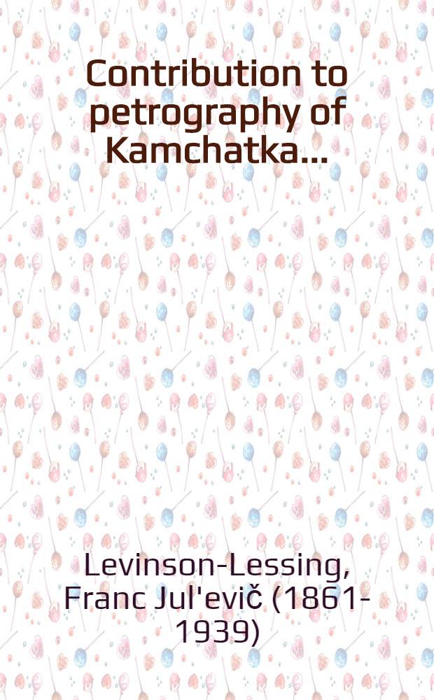 ... Contribution to petrography of Kamchatka ...