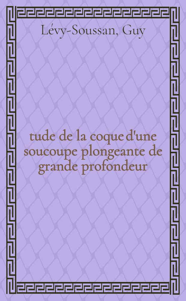 Étude de la coque d'une soucoupe plongeante de grande profondeur : Détermination des contraintes localisées de part et d'autre de l'ouverture (coque et porte) : Recherche du profil de renfort