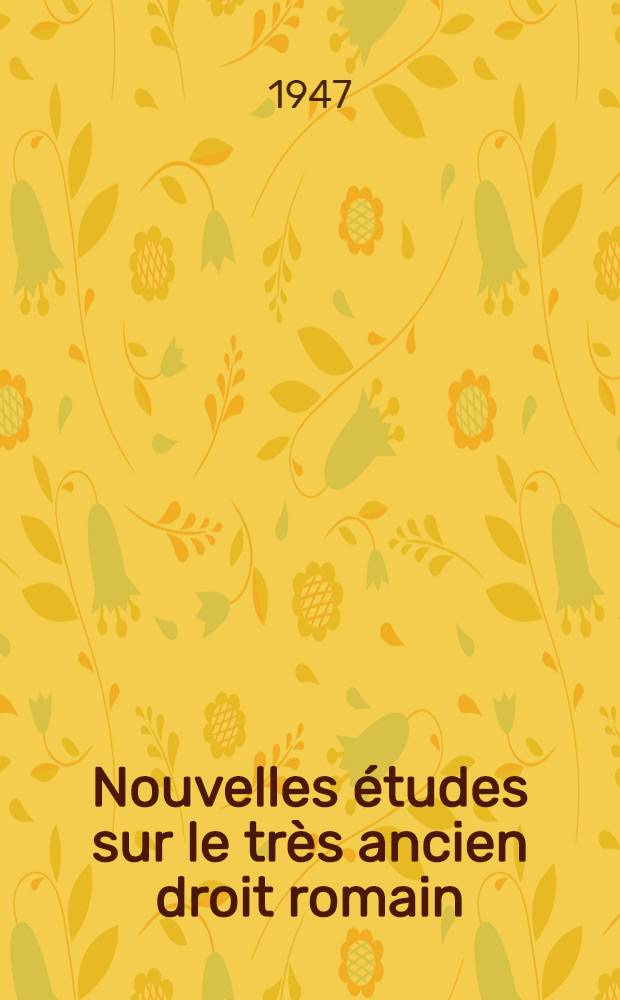 Nouvelles études sur le très ancien droit romain