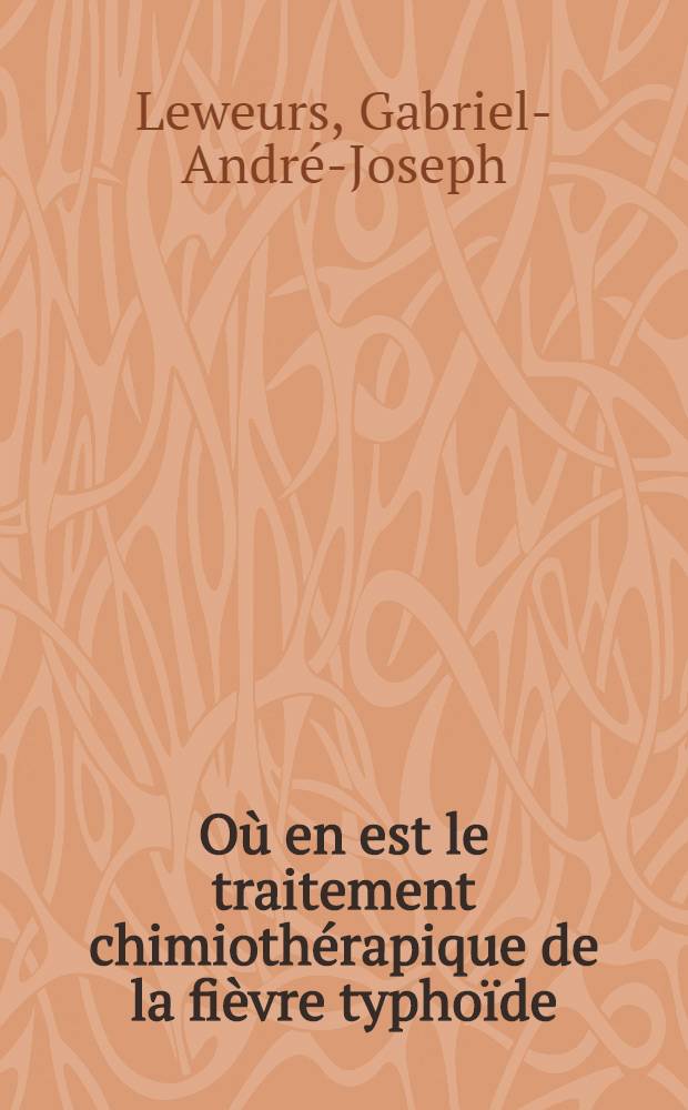 Où en est le traitement chimiothérapique de la fièvre typhoïde : Thèse pour le doctorat en méd. (diplôme d'État)
