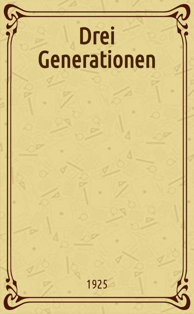 ... Drei Generationen