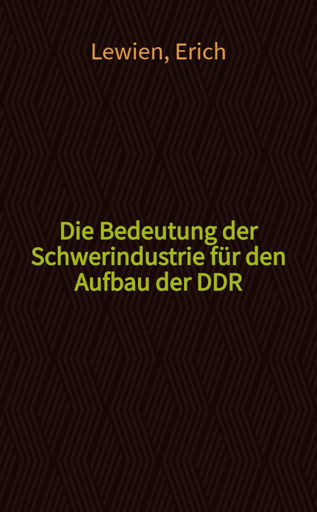 Die Bedeutung der Schwerindustrie für den Aufbau der DDR