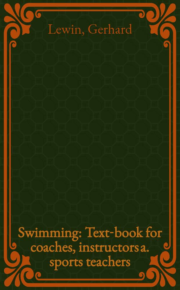 Swimming : Text-book for coaches, instructors a. sports teachers