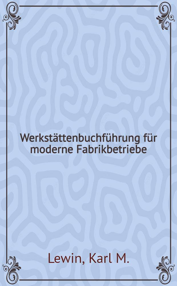 Werkstättenbuchführung für moderne Fabrikbetriebe