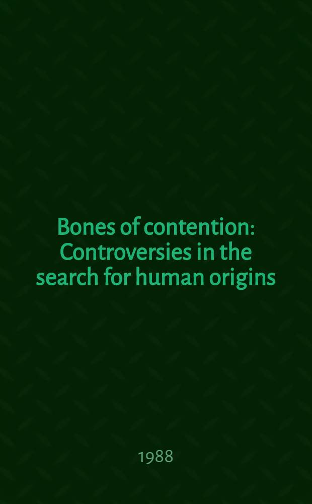 Bones of contention : Controversies in the search for human origins