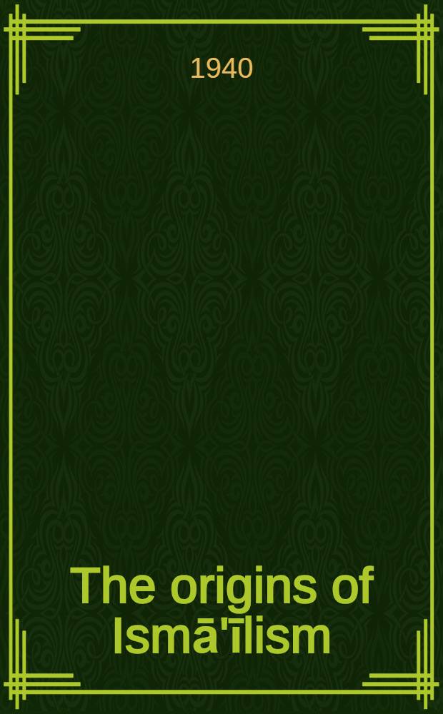 The origins of Ismā'īlism : A study of the hist. background of the Fātimid caliphate