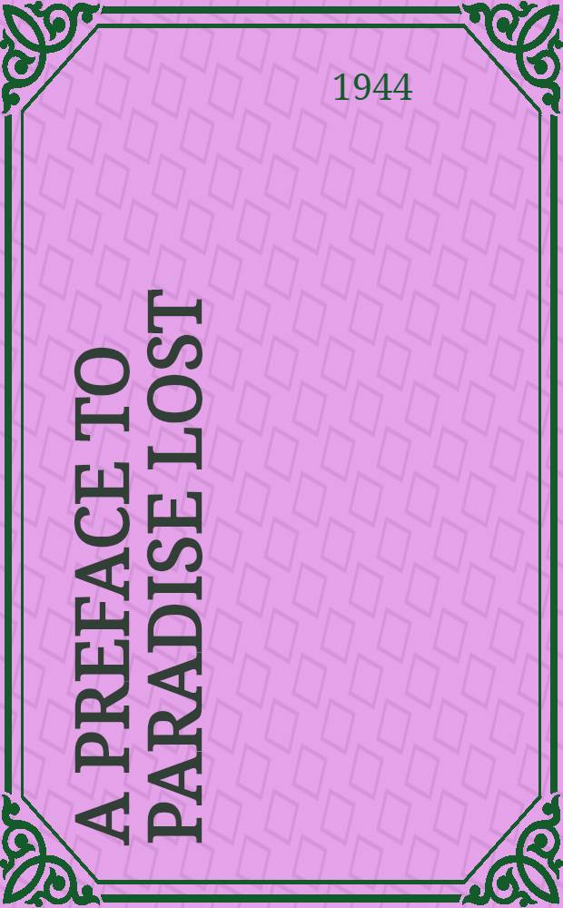 A preface to Paradise Lost : Being the Ballard Matthews lectures delivered at University College, North Wales, 1941 : Rev. and enlarged