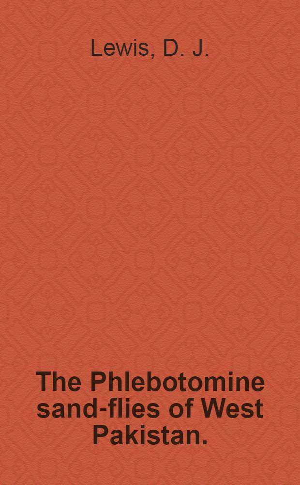 The Phlebotomine sand-flies of West Pakistan. (Diptera : Psychodidae)