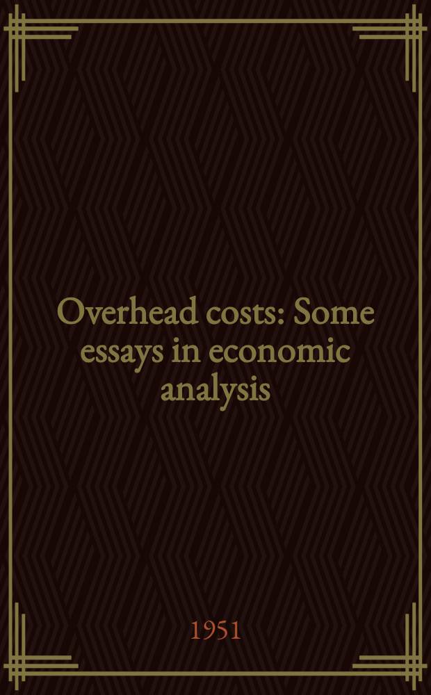 Overhead costs : Some essays in economic analysis