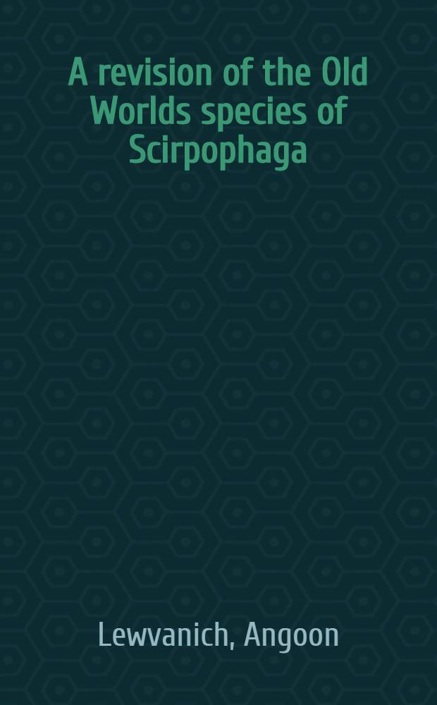 A revision of the Old Worlds species of Scirpophaga (Lepidoptera : Pyralidae)