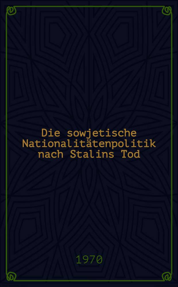 Die sowjetische Nationalitätenpolitik nach Stalins Tod (1953-1970)