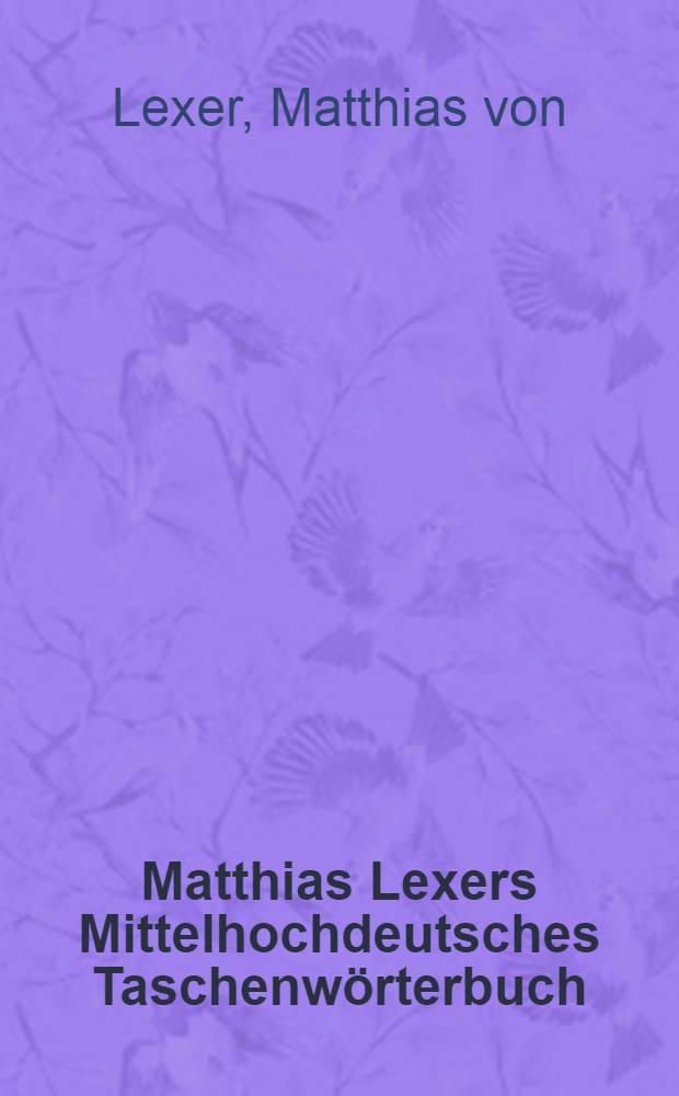 Matthias Lexers Mittelhochdeutsches Taschenwörterbuch