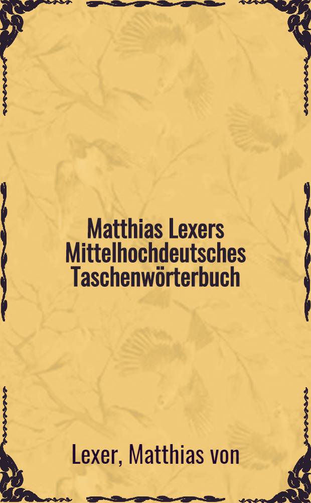 Matthias Lexers Mittelhochdeutsches Taschenwörterbuch