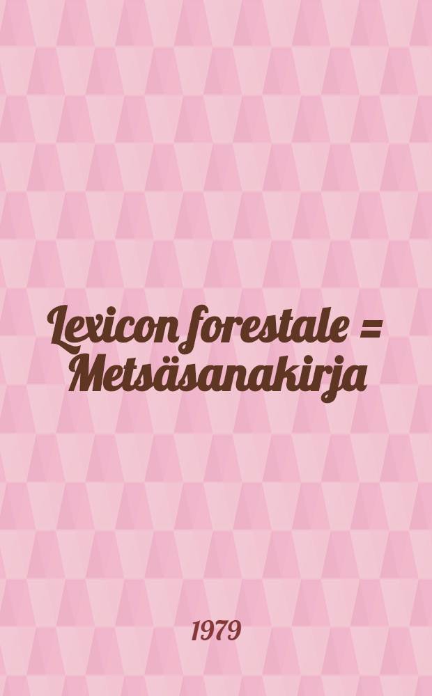 Lexicon forestale = Metsäsanakirja = Skogsordbok = Forest dictionary = Forstwörterbuch = Лесной словарь