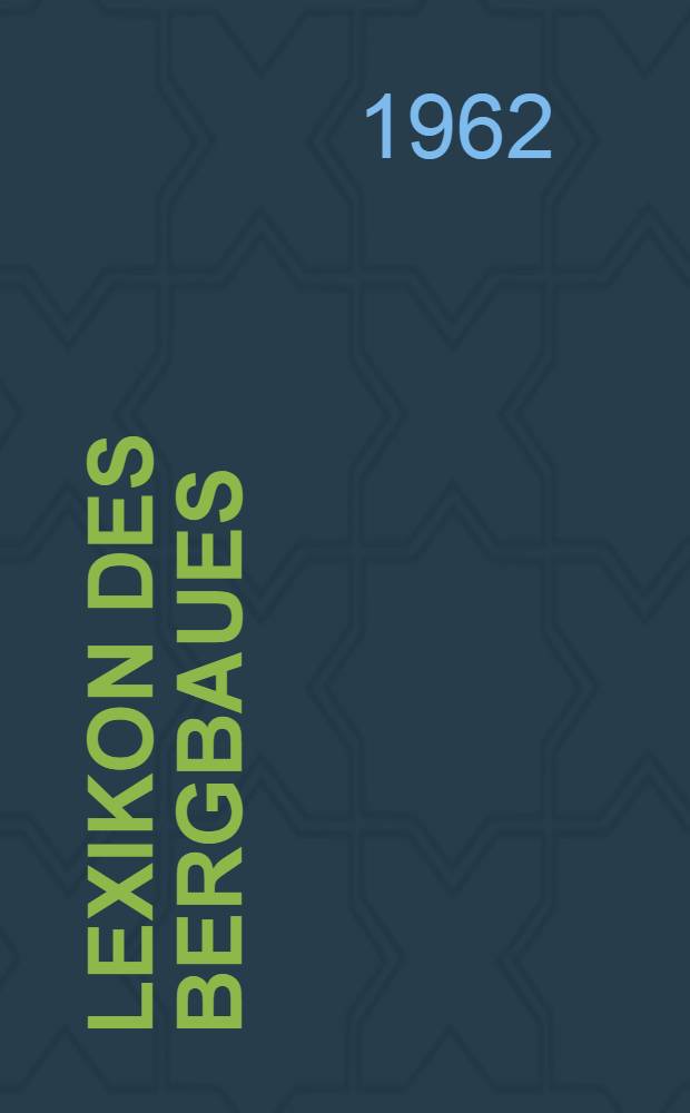 Lexikon des Bergbaues