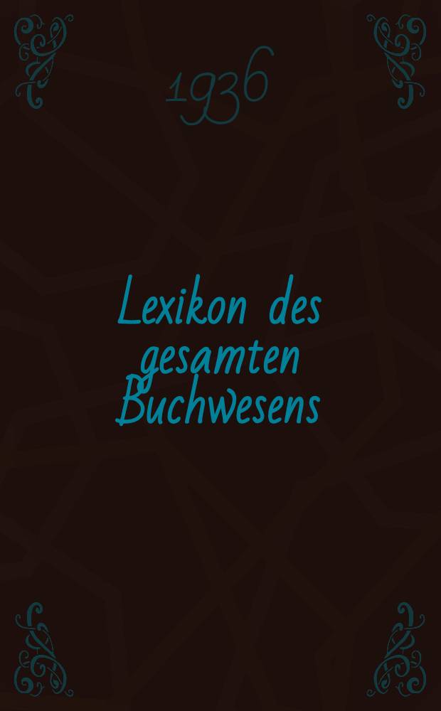 Lexikon des gesamten Buchwesens : Ивю 1-3