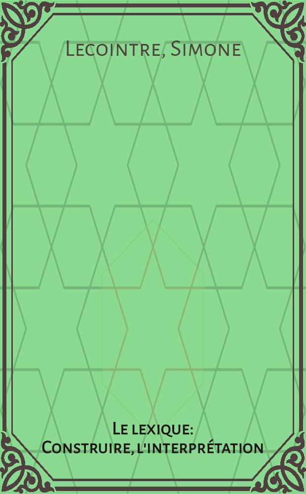 Le lexique : Construire, l'interprétation : Recueil