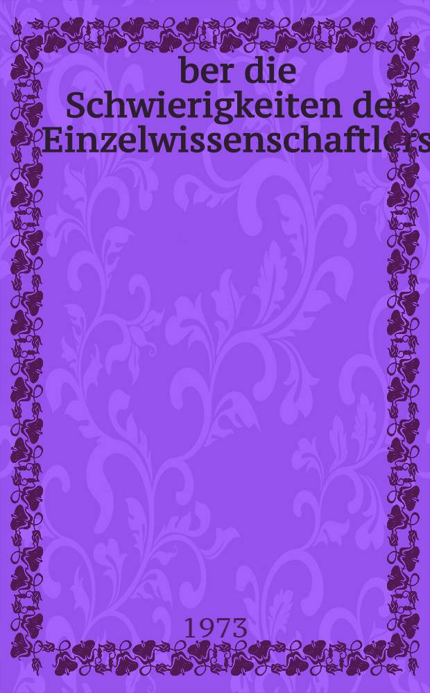 &Uuml;ber die Schwierigkeiten des Einzelwissenschaftlers : Des Biologen Jacques Monod Kritik am historischen Materialismus und der Zwang zur Philosophie in den Naturwissenschaften