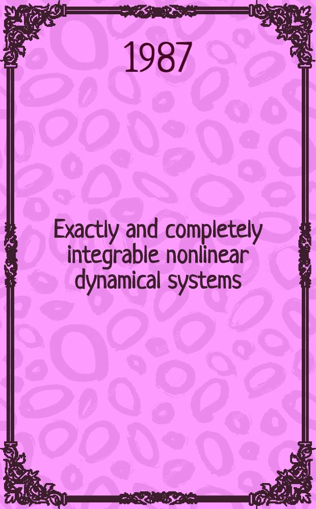 Exactly and completely integrable nonlinear dynamical systems