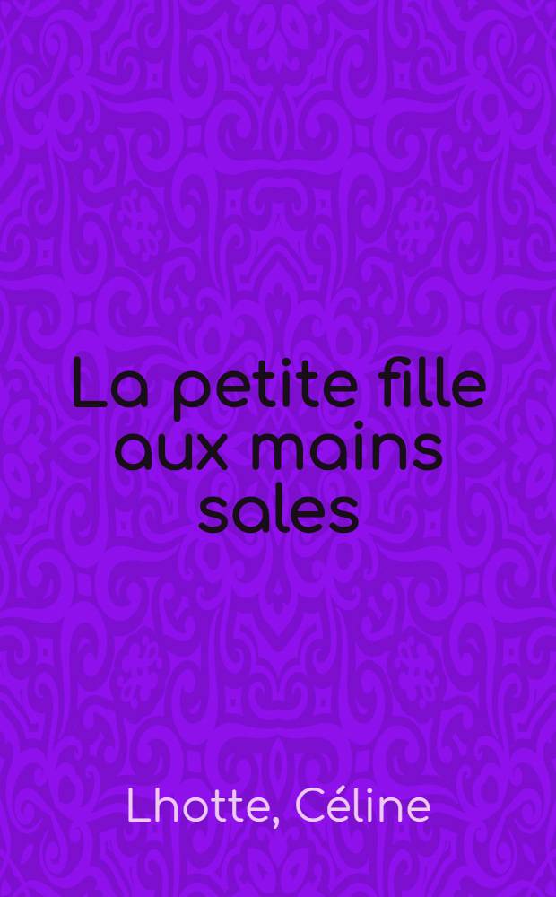 ... La petite fille aux mains sales