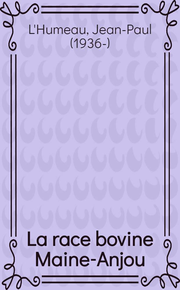 La race bovine Maine-Anjou : Évolution et perspective d'avenir : Thèse ..