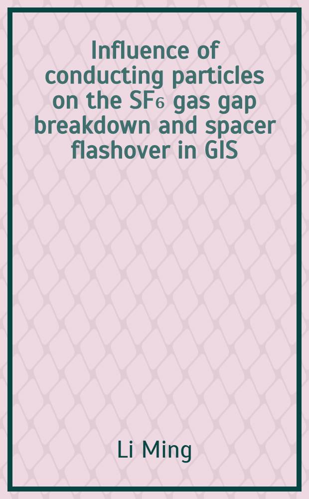 Influence of conducting particles on the SF₆ gas gap breakdown and spacer flashover in GIS : Diss.