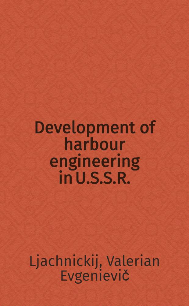 ... Development of harbour engineering in U.S.S.R.