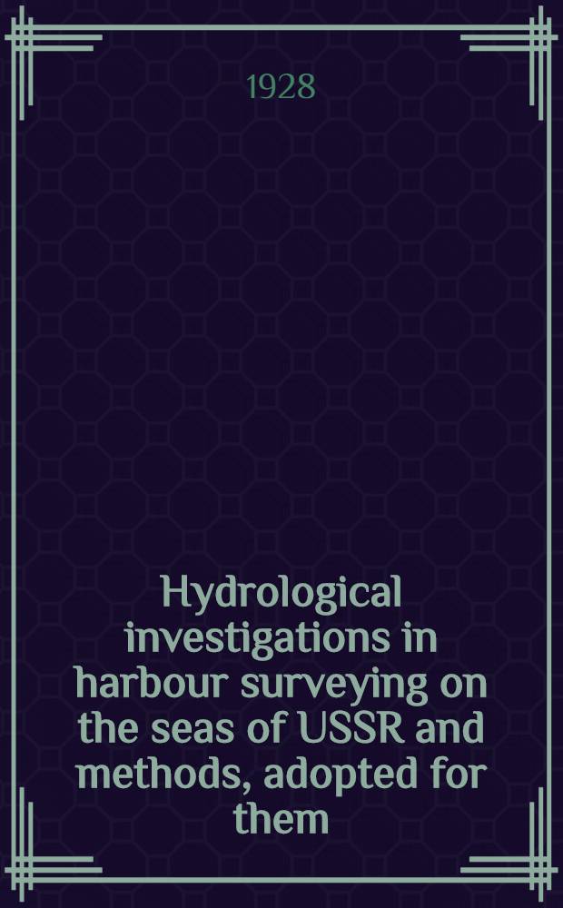 Hydrological investigations in harbour surveying on the seas of USSR and methods, adopted for them