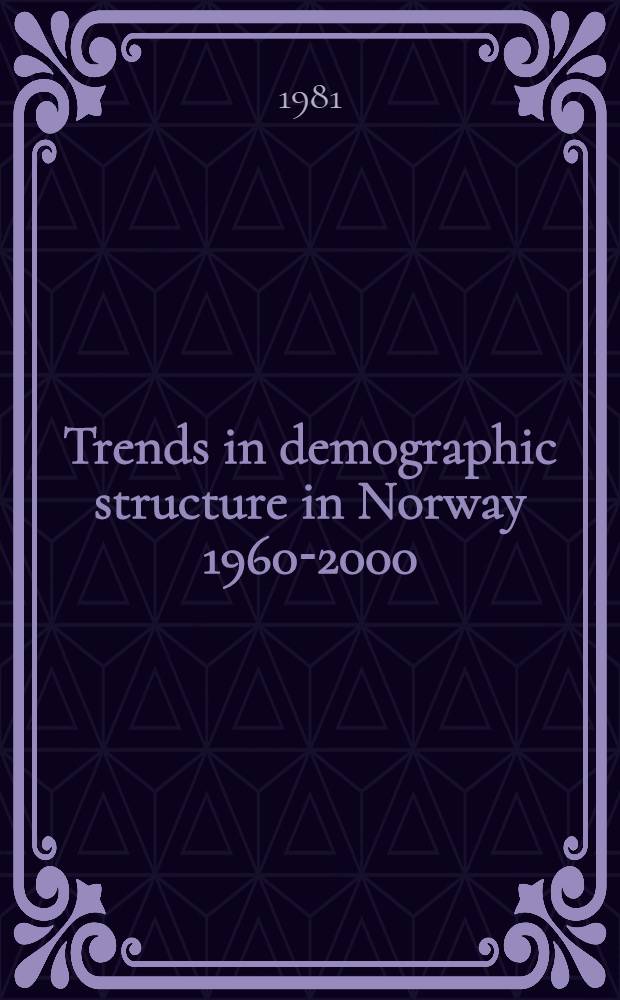 Trends in demographic structure in Norway 1960-2000 = Endringer i befolkningsstrukturen i Norge 1960-200