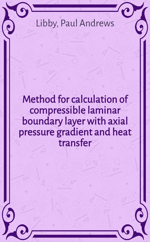 Method for calculation of compressible laminar boundary layer with axial pressure gradient and heat transfer