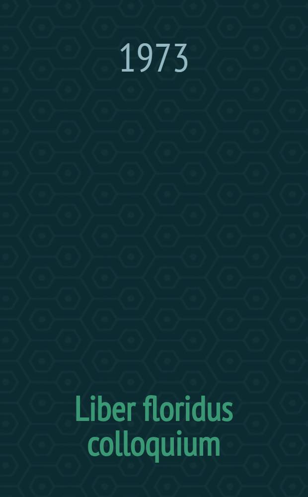 Liber floridus colloquium : Papers read at the Intern. meeting held in the Univ. libr. Ghent on 3-5 Sept., 1967