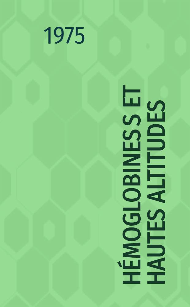 H&eacute;moglobines S et hautes altitudes : Th&egrave;se ..
