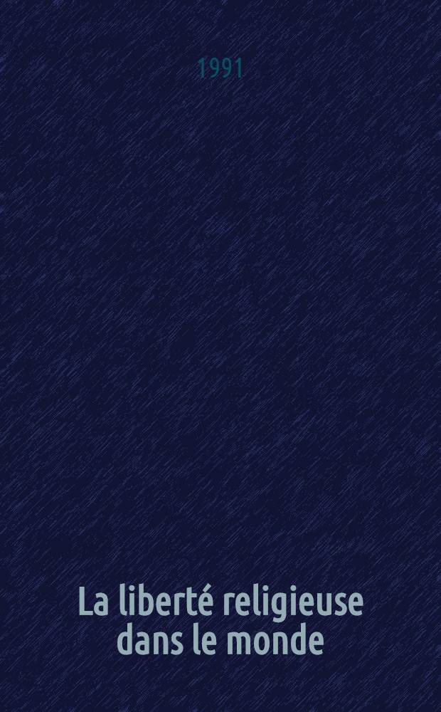 La libert&eacute; religieuse dans le monde : Analyse doctrinale et polit. : Actes du Colloque intern. organis&eacute; les 21 et 22 avr. 1989 &agrave; Aix-en-Provence par le D&eacute;p. des sciences jur. et morales de l'Inst. portalis (Univ. de droit d'Aix-Marseille III)