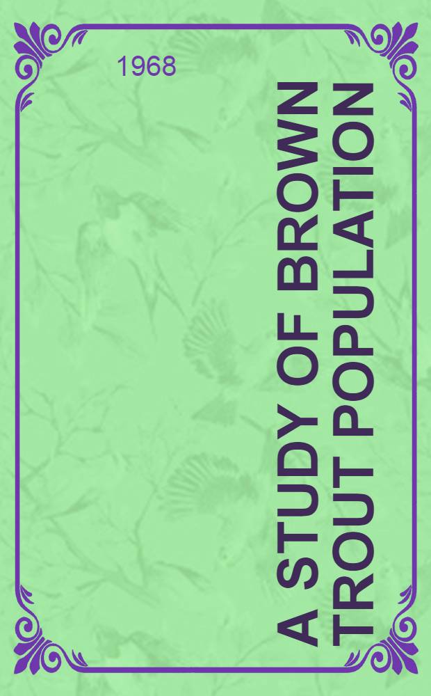 A study of brown trout population (Salmo trutta morpha fario L.) in Loučka Creek (Czechoslovakia)