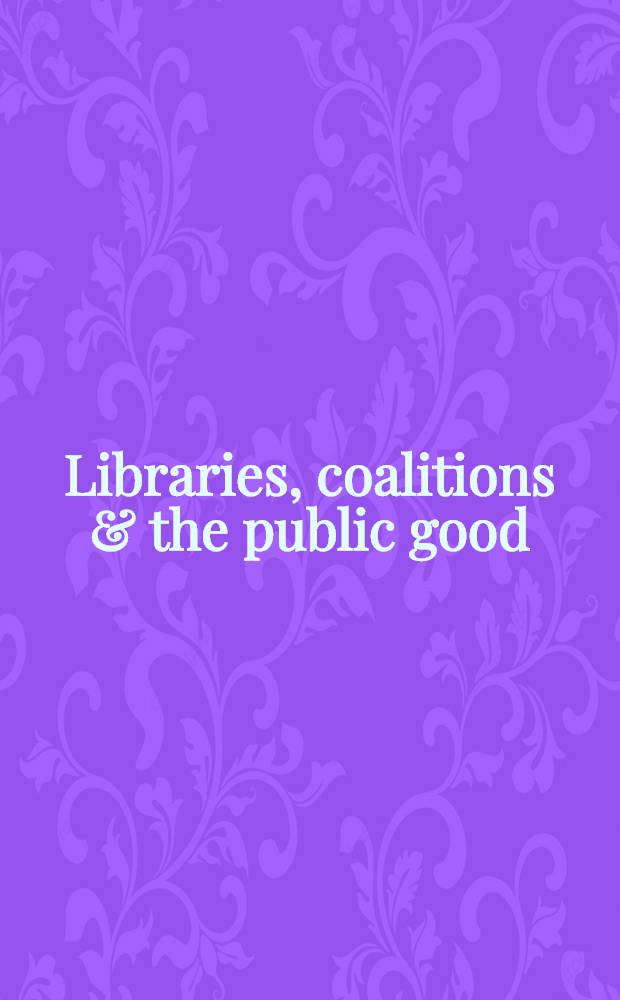 Libraries, coalitions & the public good