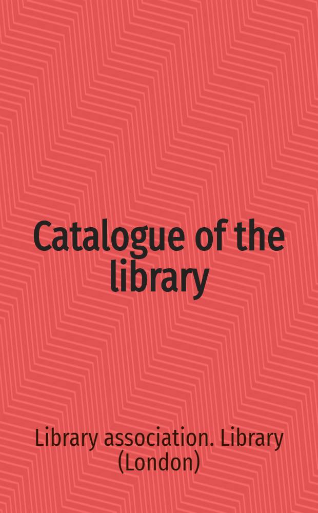 Catalogue of the library