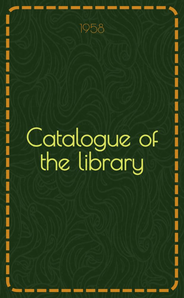 Catalogue of the library