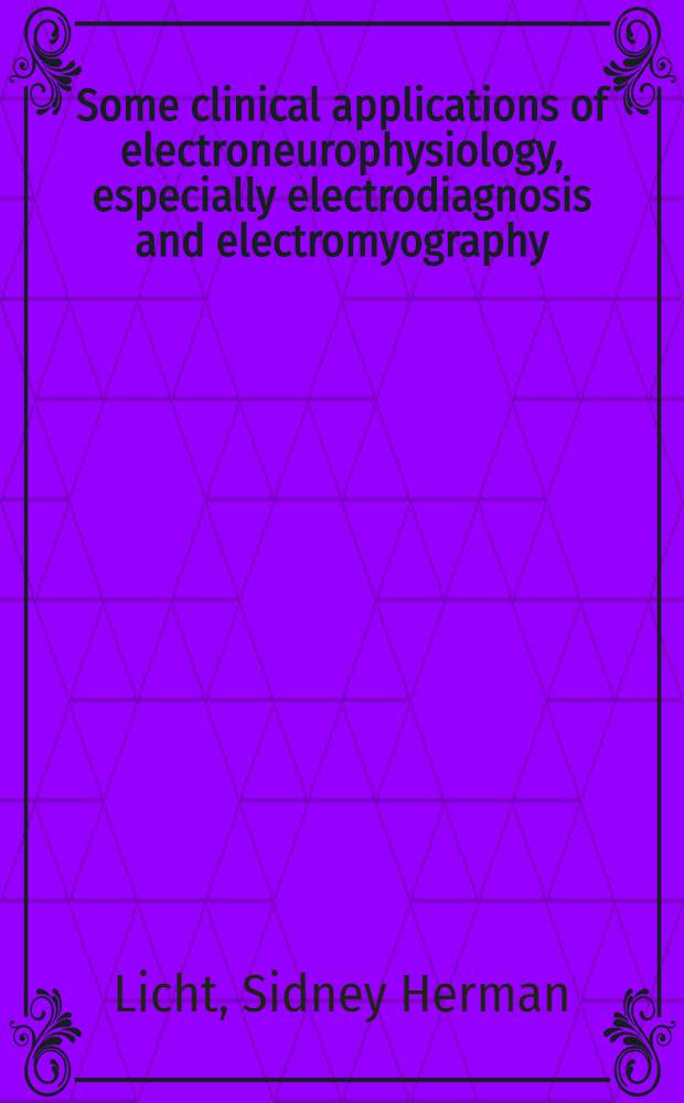 Some clinical applications of electroneurophysiology, especially electrodiagnosis and electromyography
