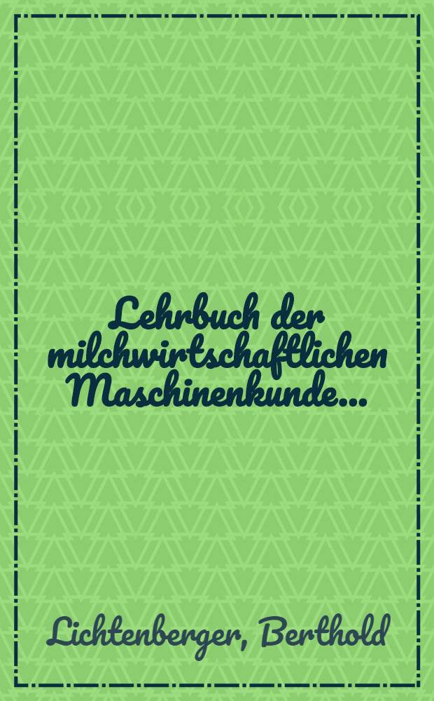 Lehrbuch der milchwirtschaftlichen Maschinenkunde ...