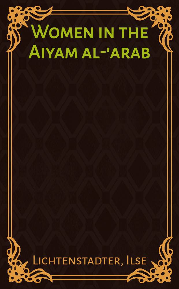 Women in the Aiyam al-'arab : A study of female life during warfare in preislamic Arabia