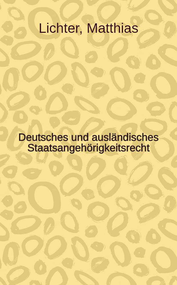 Deutsches und ausländisches Staatsangehörigkeitsrecht : Ein Handb. für den standesamtlichen Gebrauch : Mit Anh. "Reichsbürgergesetz"