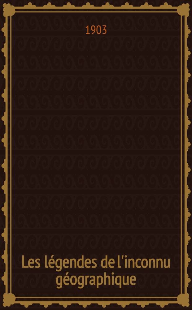 Les légendes de l'inconnu géographique