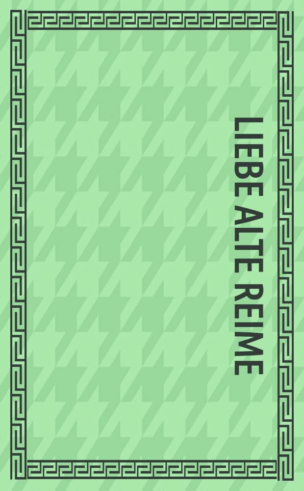 Liebe alte Reime