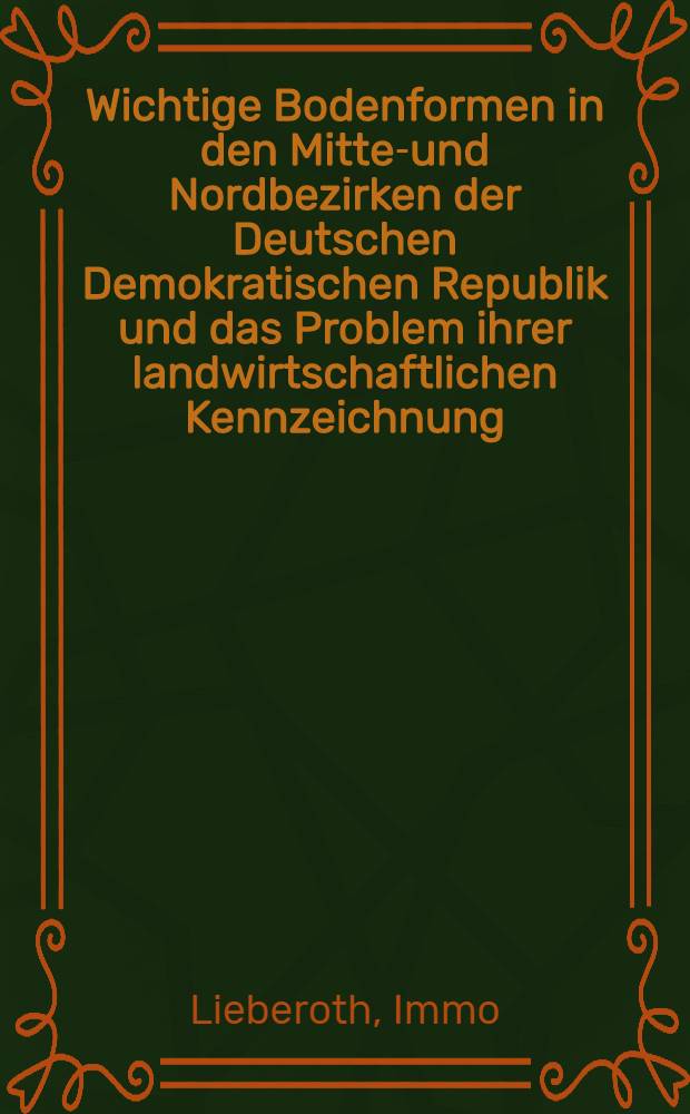Wichtige Bodenformen in den Mittel- und Nordbezirken der Deutschen Demokratischen Republik und das Problem ihrer landwirtschaftlichen Kennzeichnung