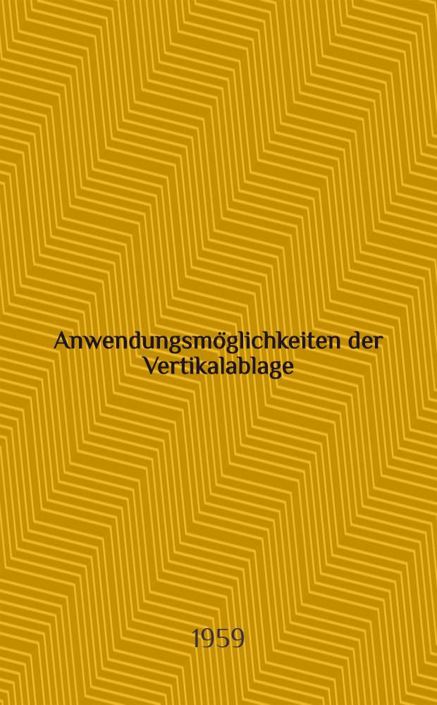 Anwendungsmöglichkeiten der Vertikalablage : Ein Beitrag zum Problem der Bearbeitung, Aufbewahrung und Erschließung ungebundener und broschierter Bibliotheksmaterialen