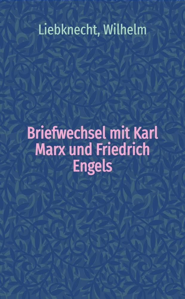 Briefwechsel mit Karl Marx und Friedrich Engels
