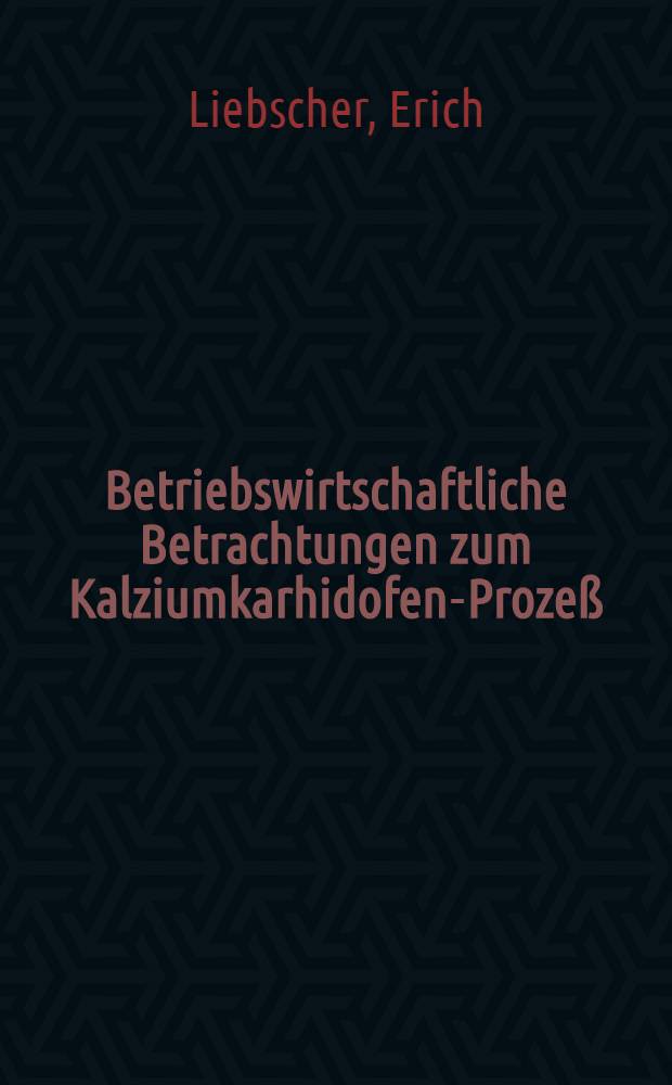 Betriebswirtschaftliche Betrachtungen zum Kalziumkarhidofen-Prozeß