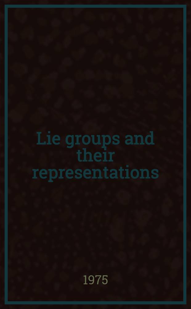 Lie groups and their representations : Proceedings of the Summer school of the Bolyai János math. soc., Budapest, 1971