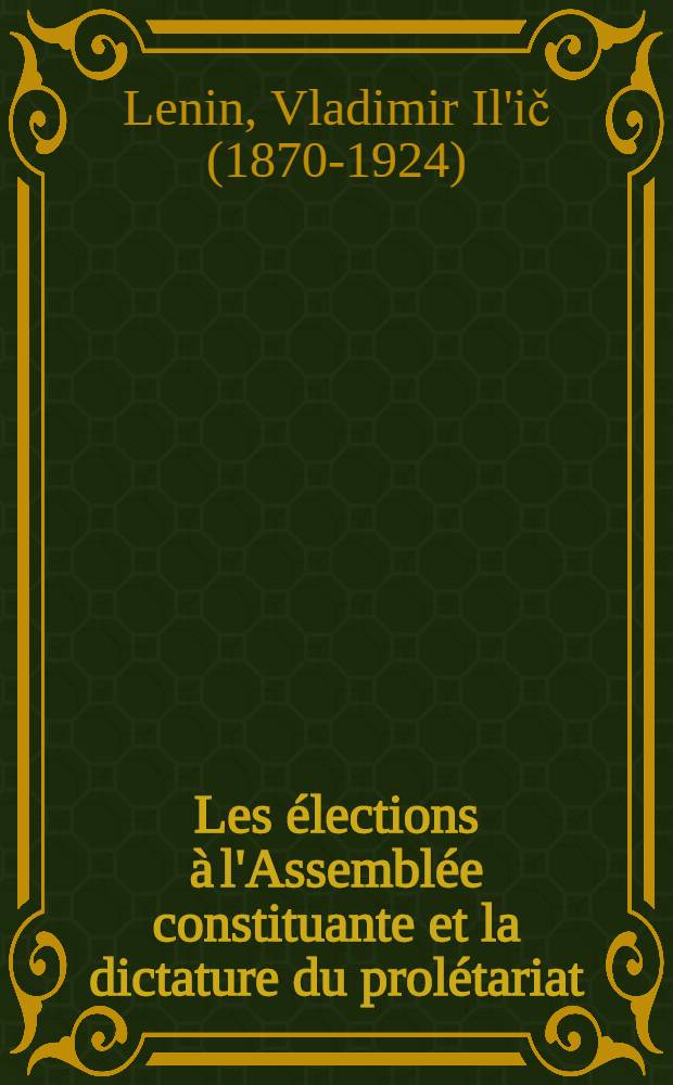 Les &eacute;lections &agrave; l'Assembl&eacute;e constituante et la dictature du prol&eacute;tariat