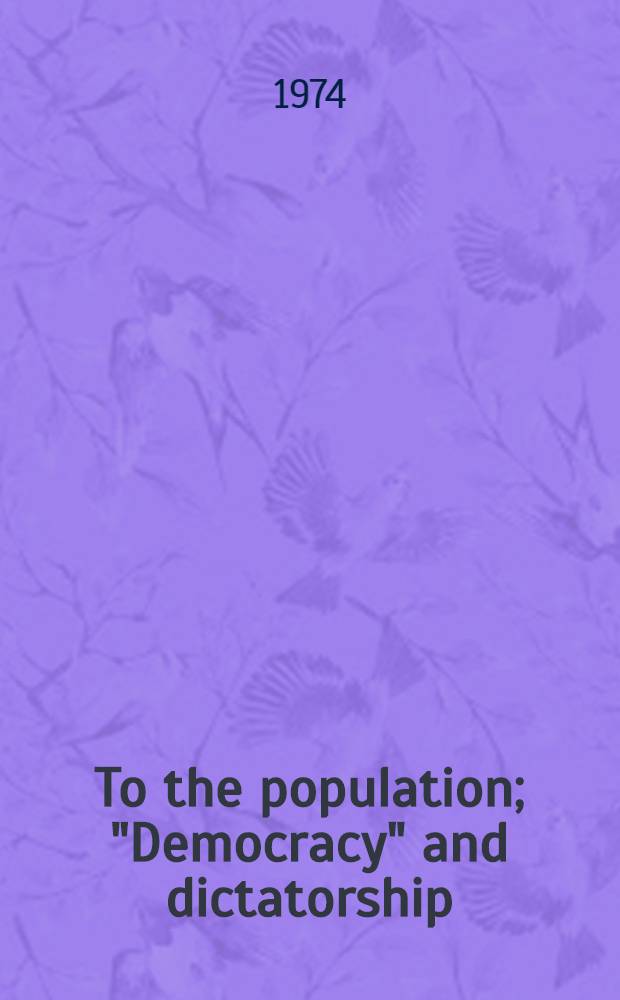 To the population; "Democracy" and dictatorship; What is Soviet power? / V. I. Lenin